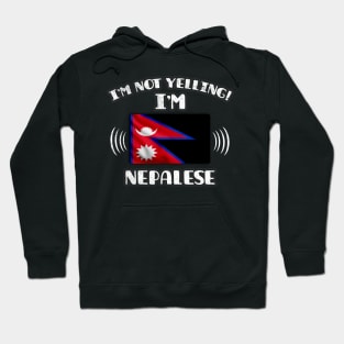 I'm Not Yelling I'm Nepalese - Gift for Nepalese With Roots From Nepal Hoodie